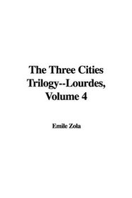 The Three Cities Trilogy--Lourdes, Volume 4