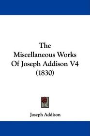 The Miscellaneous Works Of Joseph Addison V4 (1830)