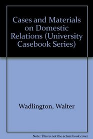 Cases and Materials on Domestic Relations (University Casebook Series)