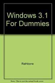 Windows 3.1 for Dummies (...for Dummies Computer Book)