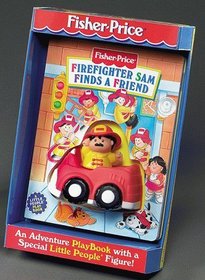 Firefighter Sam Finds a Friend: Fisher-Price Little People Take-Me-Out PlayBooks (Fisher Price Take Me Out)