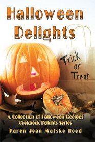 Halloween Delights Cookbook: A Collection of Halloween Recipes (Cookbook Delights)