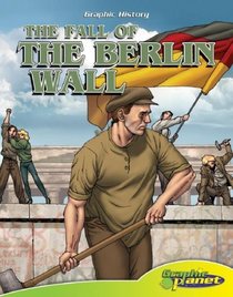The Fall of the Berlin Wall (Graphic History)