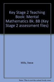 Key Stage 2 Teaching Book: Mental Mathematics Bk. 8B (Key Stage 2 assessment files)