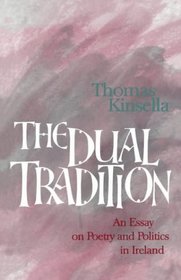 The Dual Tradition: An Essay on Poetry and Politics in Ireland (Peppercanister, 18)
