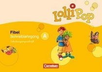 LolliPop Fibel. Schreiblehrgang A in Schulausgangsschrift. Neubearbeitung