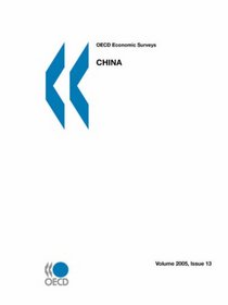 OECD Economic Surveys: China - Volume 2005 Issue 13 (OECD Economic Surveys)