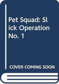 Pet Squad: Slick Operation - Mini Edition