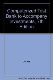 Computerized Test Bank to Accompany Investments, 7th Edition