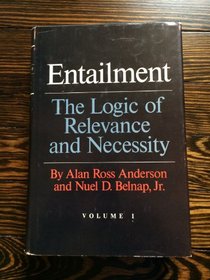 Entailment: The Logic of Relevance and Necessity (Entailment)