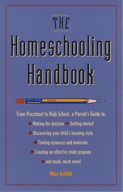 The Homeschooling Handbook : From Preschool to High School, A Parent's Guide (Prima Home Learning Library)