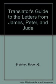 Translator's Guide to the Letters from James, Peter, and Jude (Helps for translators)