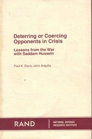 Deterring or Coercing Opponents in Crisis: Lessons from the War With Saddam Hussein (R-4111-JS)