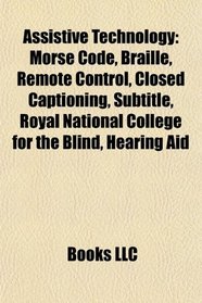 Assistive technology: Morse code, Braille, Closed-circuit television, Speech synthesis, Remote control, Closed captioning, Lekotek, Subtitle