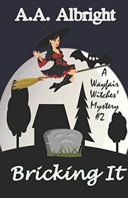 Bricking It (Wayfair Witches, Bk 2)