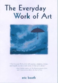 The Everyday Work of Art: How Artistic Experience Can Transform Your Life