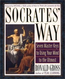 Socrates' Way: Seven Master Keys to Using Your Mind to the Utmost