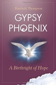Gypsy Phoenix: A Birthright of Hope