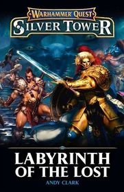 Labyrinth of the Lost: A Warhammer Quest Silver Tower Novella (Warhammer Age of Sigmar)