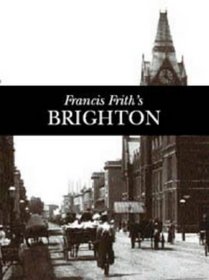 Francis Frith's Around Brighton and Hove (Photographic Memories)