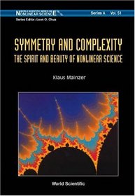 Symmetry And Complexity: The Spirit And Beauty Of Nonlinear Science (World Scientific Series on Nonlinear Science Series a)