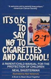 It's OK To Say No To Cigarettes And Alcohol