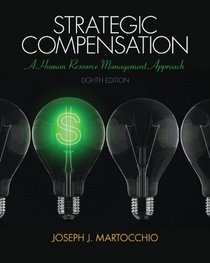 Strategic Compensation: A Human Resource Mangement Approach Plus NEW MyManagementLab with Pearson eText -- Access Card Package (8th Edition)