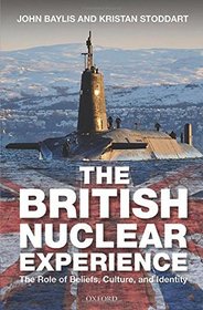 British Nuclear Experience: The Roles of Beliefs, Culture and Identity