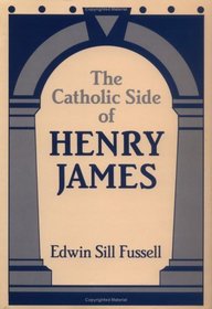 The Catholic Side of Henry James (Cambridge Studies in American Literature and Culture)