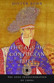The Age of Confucian Rule: The Song Transformation of China (History of Imperial China)