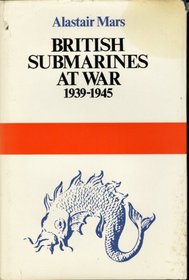 British Submarines at War, 1939-45