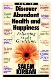 How To Discover Abundant Health And Happiness Following God's Guidelines (Prophecy New Testament Series,)