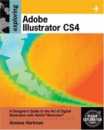 Exploring Adobe Illustrator CS4 (Design Exploration)