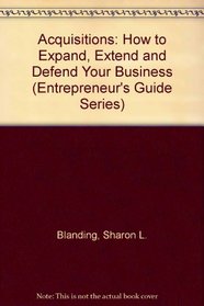 Acquisitions: How to Expand, Extend and Defend Your Business (Entrepreneur's Guide Series)