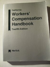 California workers' compensation handbook: A practical guide to the workers' compensation law of California