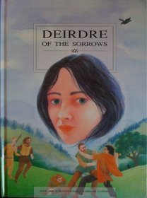Deirdre of the Sorrows (Women of Myths & Legends)