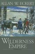 Wilderness Empire: A Narrative (Eckert, Allan W. Winning of America Series.)