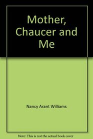 Mother, Chaucer and Me
