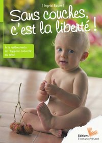 Sans couches, c'est la liberte ! (French Edition)