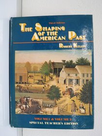 The Shaping of the American Past 3/e, Volume 1 and 2 (Special Teacher's Edition)