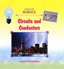 Circuits and Conductors. Louise and Richard Spilsbury (Step-Up Science S.)