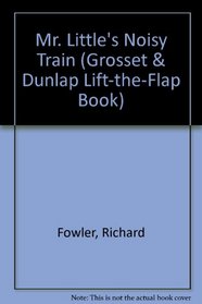Mr Littles Noisy Trai (Grosset & Dunlap Lift-the-Flap Book)