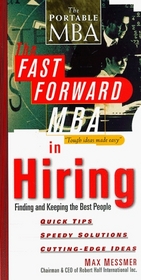 The Fast Forward MBA in Hiring: Finding and Keeping the Best People