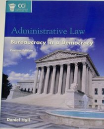 Administrative Law Bureaucracy in a Democracy (Corinthian Colleges, Inc.) Custom Edition