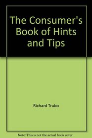 The consumer's book of hints and tips