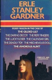 Perry Mason in 8 Famous Cases - The Case of theh Gilded Lily, The Daring Decoy, The Fiery Fingers, The Lucky Loser, The Calendar Girl, The Deadly Toy, the Mischievous Doll, The Amorous Aunt