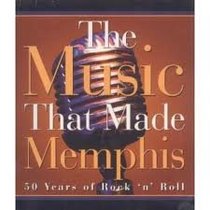 The Music That Made Memphis (50 Years of Rock 'n' Roll)