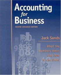Accounting for Business Canadian Edition: What the numbers mean and how to use them