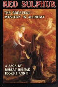 Red Sulphur; The greatest Mystery in Alchemy: Series of novels (Volume 1)