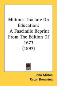 Milton's Tractate On Education: A Fascimile Reprint From The Edition Of 1673 (1897)